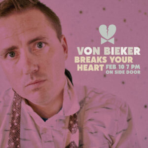 Von Bieker Breaks Your Heart